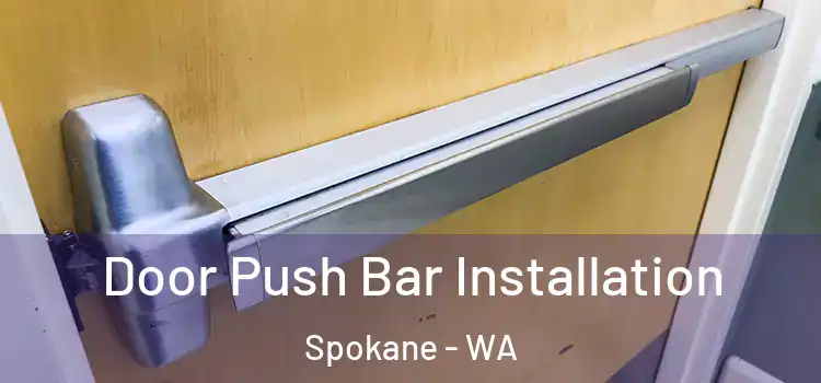 Door Push Bar Installation Spokane - WA