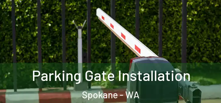 Parking Gate Installation Spokane - WA
